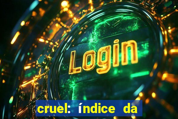 cruel: índice da maldade pdf cruel livro pdf